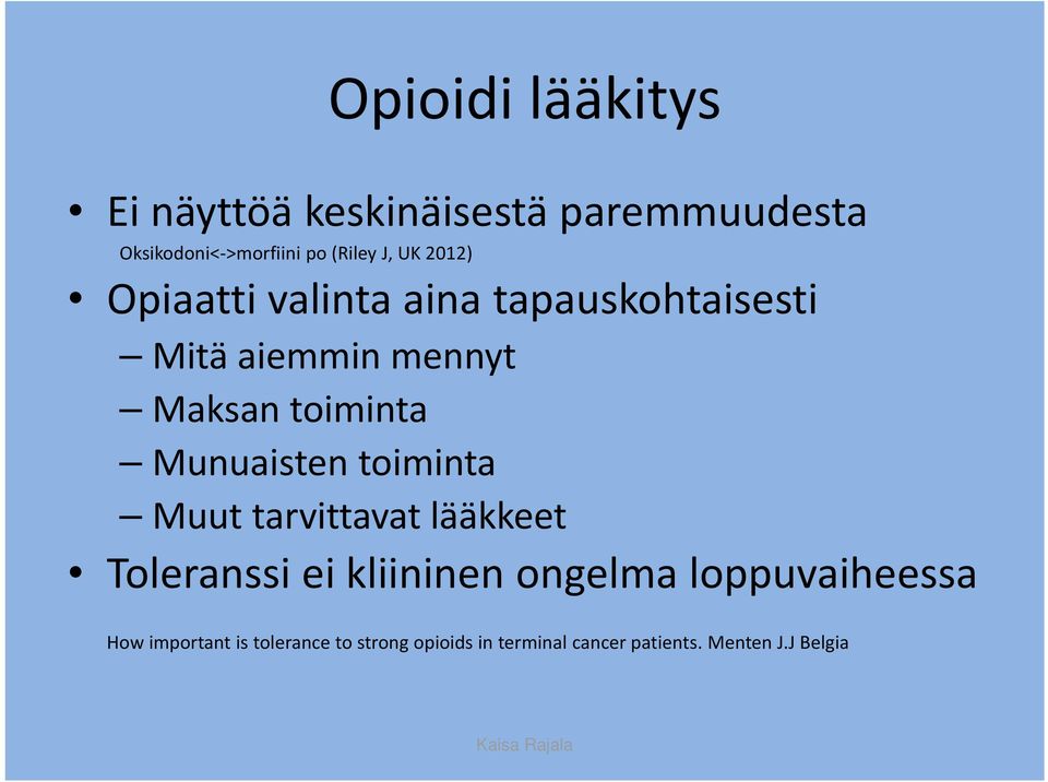 Munuaisten toiminta Muut tarvittavat lääkkeet Toleranssi ei kliininen ongelma