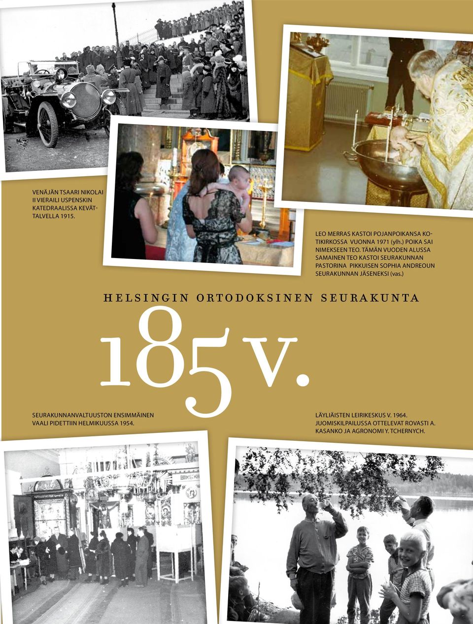 Tämän vuoden alussa samainen Teo kastoi seurakunnan pastorina pikkuisen sophia andreoun seurakunnan jäseneksi (vas.) 185 v.