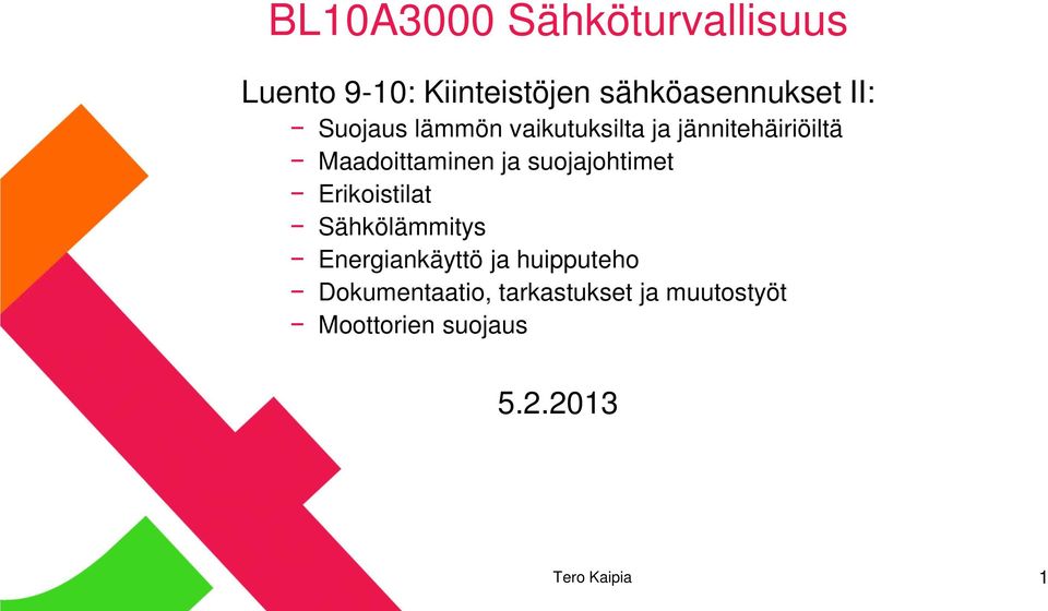 suojajohtimet Erikoistilat Sähkölämmitys Energiankäyttö ja huipputeho