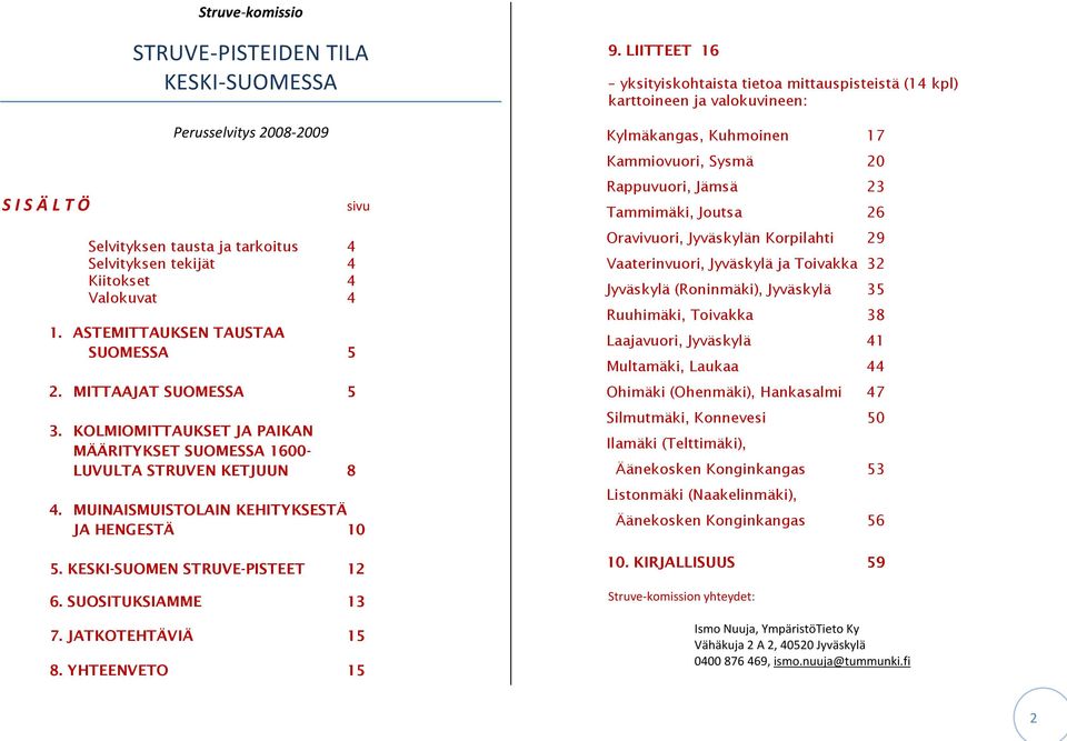 KESKI-SUOMEN STRUVE-PISTEET 12 6. SUOSITUKSIAMME 13 7. JATKOTEHTÄVIÄ 15 8. YHTEENVETO 15 9.