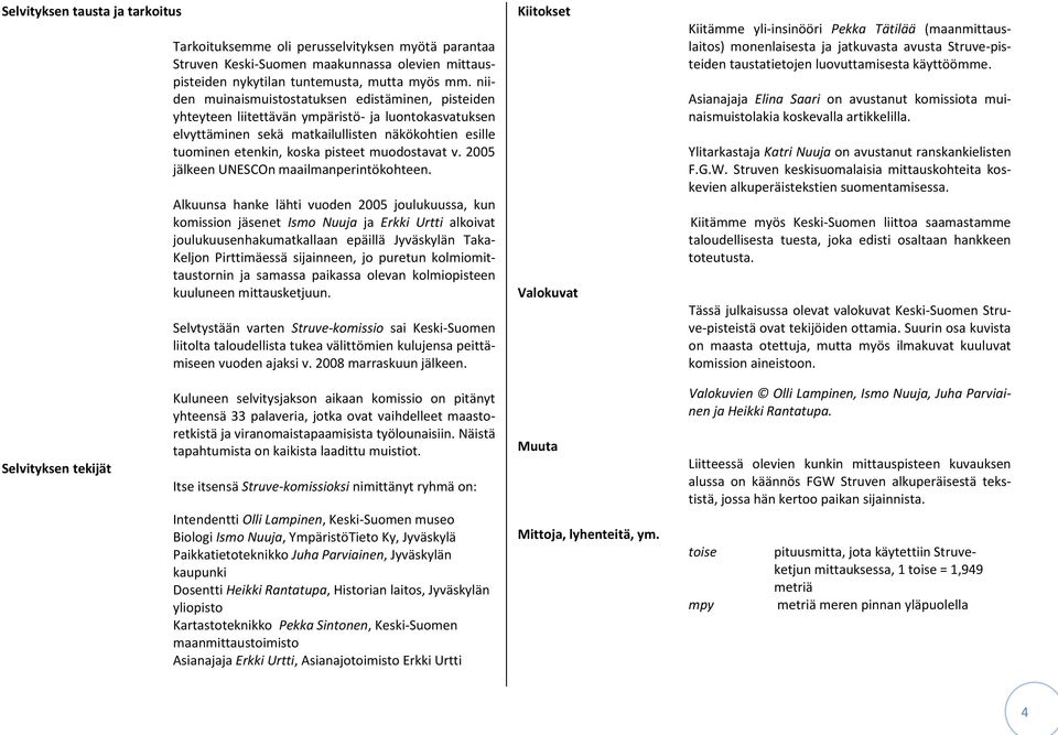 muodostavat v. 2005 jälkeen UNESCOn maailmanperintökohteen.