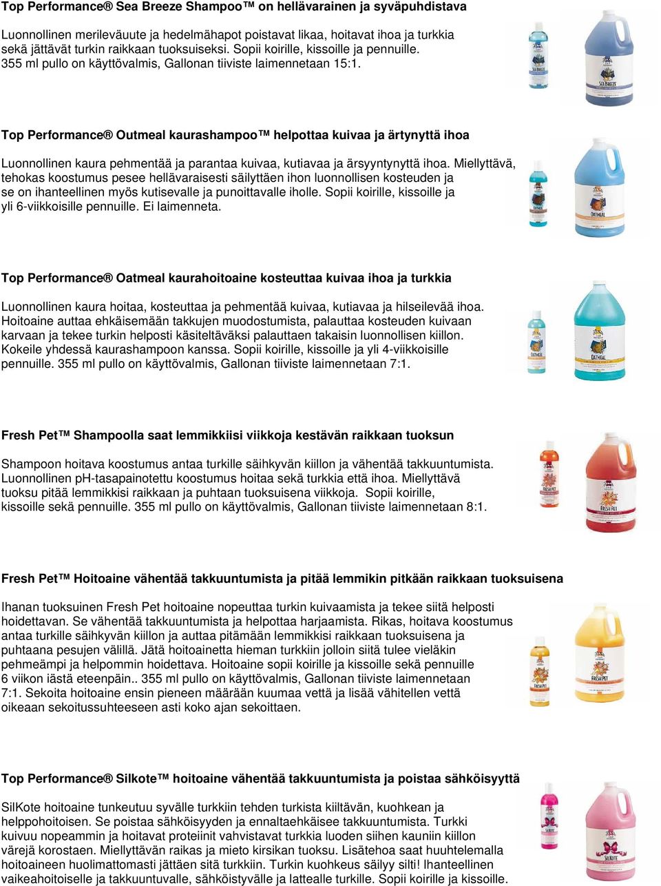 Top Performance Outmeal kaurashampoo helpottaa kuivaa ja ärtynyttä ihoa Luonnollinen kaura pehmentää ja parantaa kuivaa, kutiavaa ja ärsyyntynyttä ihoa.