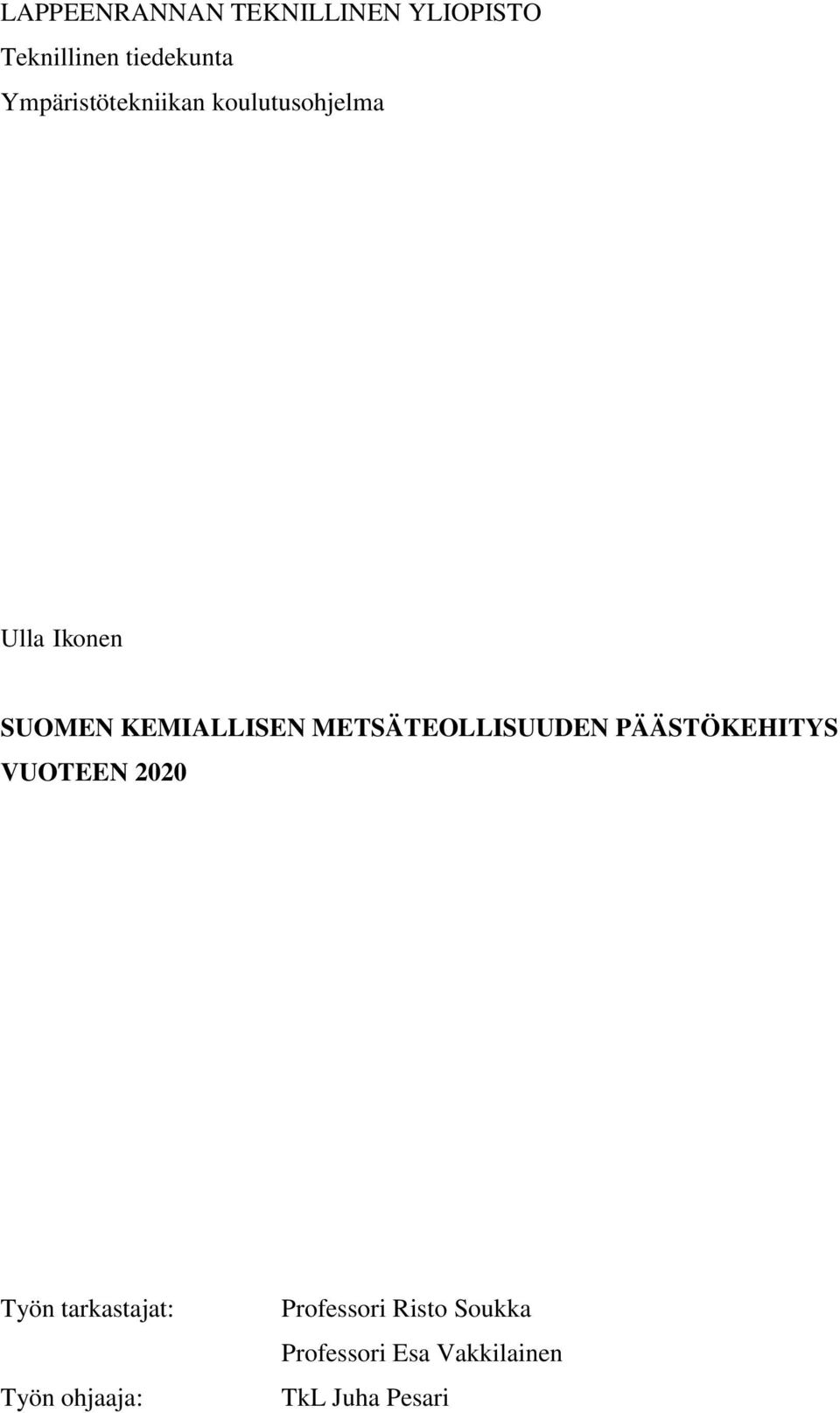 METSÄTEOLLISUUDEN PÄÄSTÖKEHITYS VUOTEEN 2020 Työn tarkastajat: