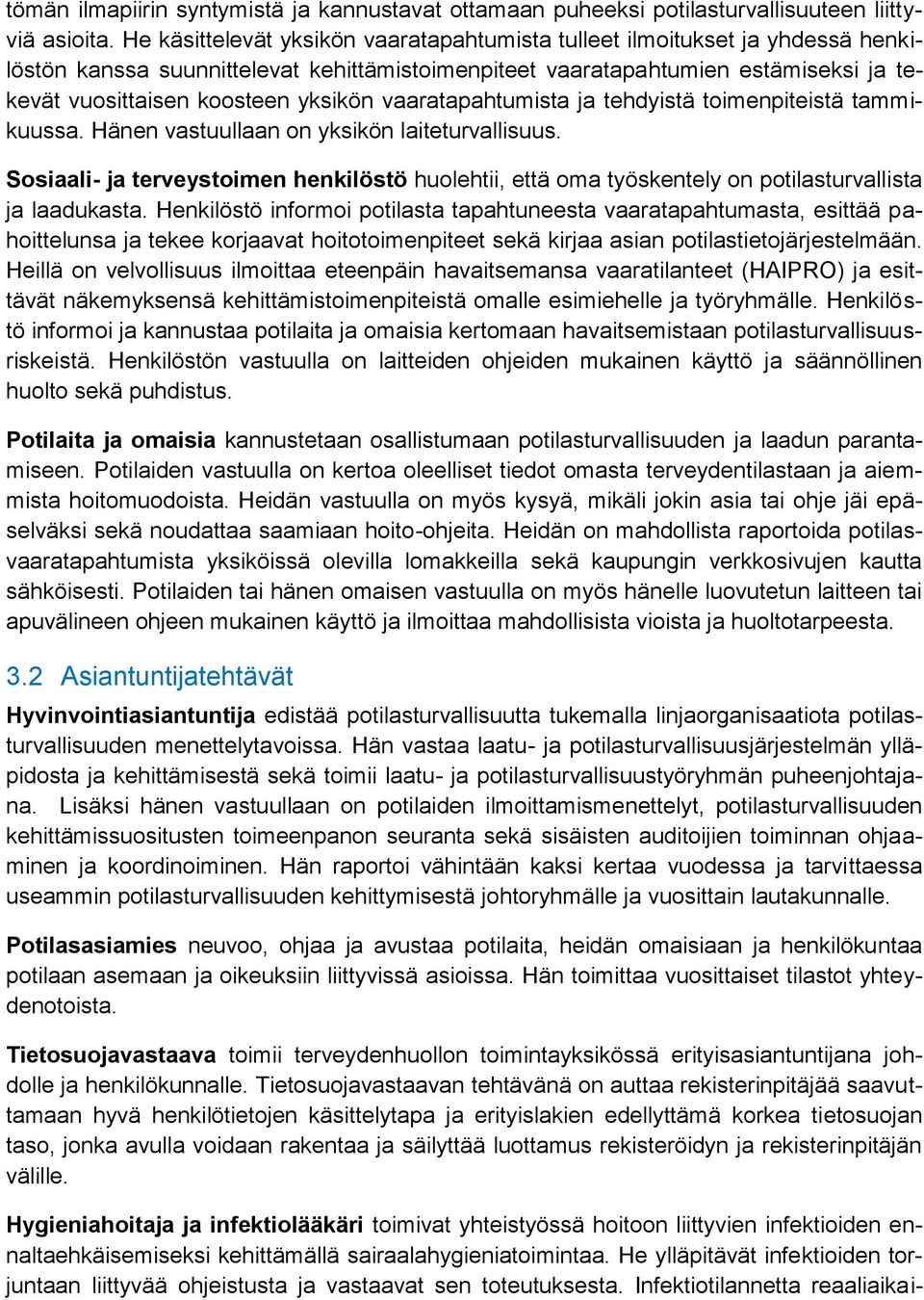 vaaratapahtumista ja tehdyistä toimenpiteistä tammikuussa. Hänen vastuullaan on yksikön laiteturvallisuus.