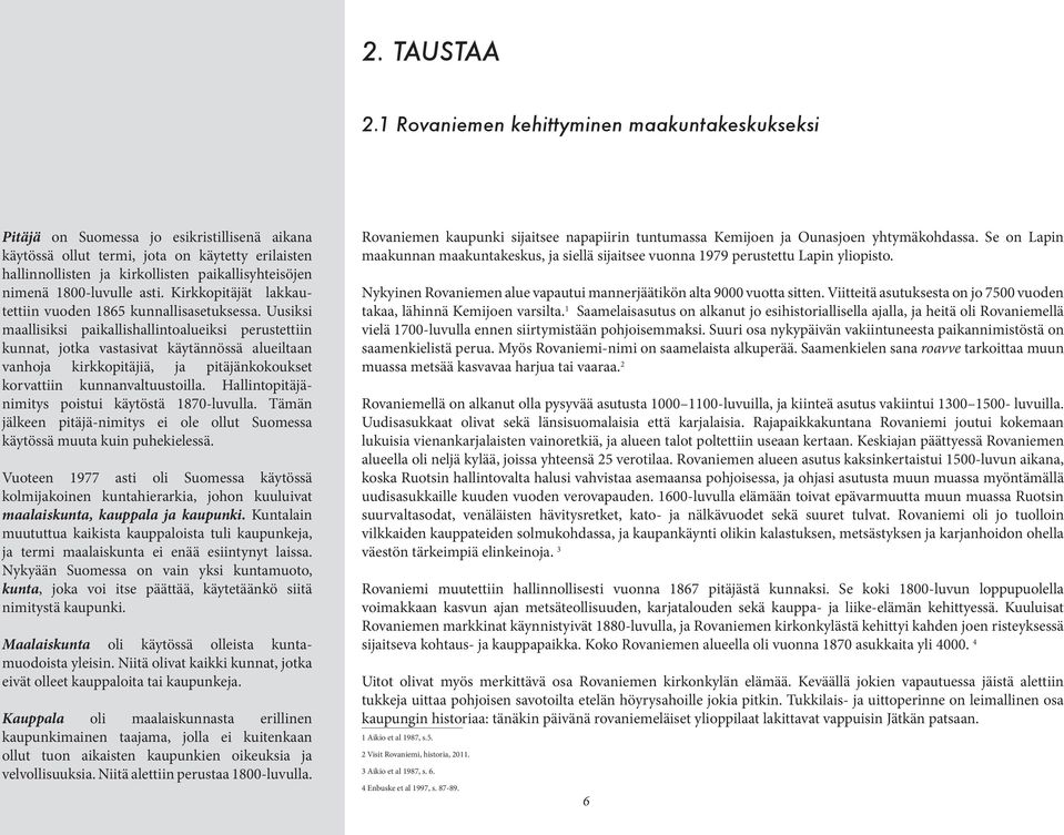 nimenä 1800-luvulle asti. Kirkkopitäjät lakkautettiin vuoden 1865 kunnallisasetuksessa.