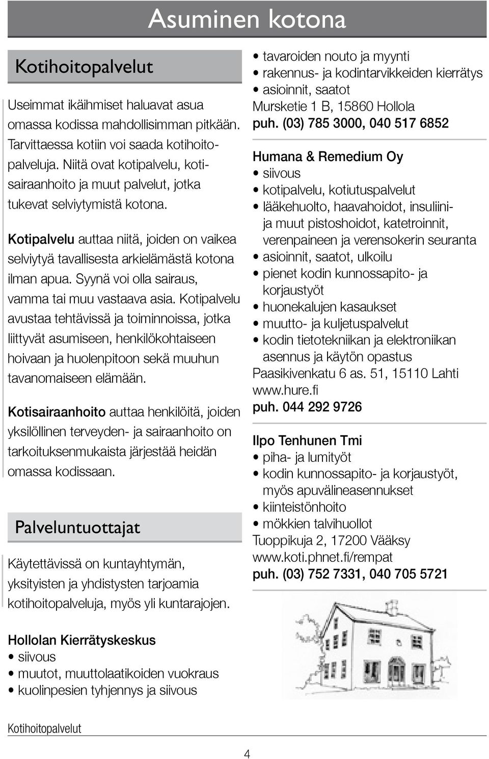 Syynä voi olla sairaus, vamma tai muu vastaava asia.