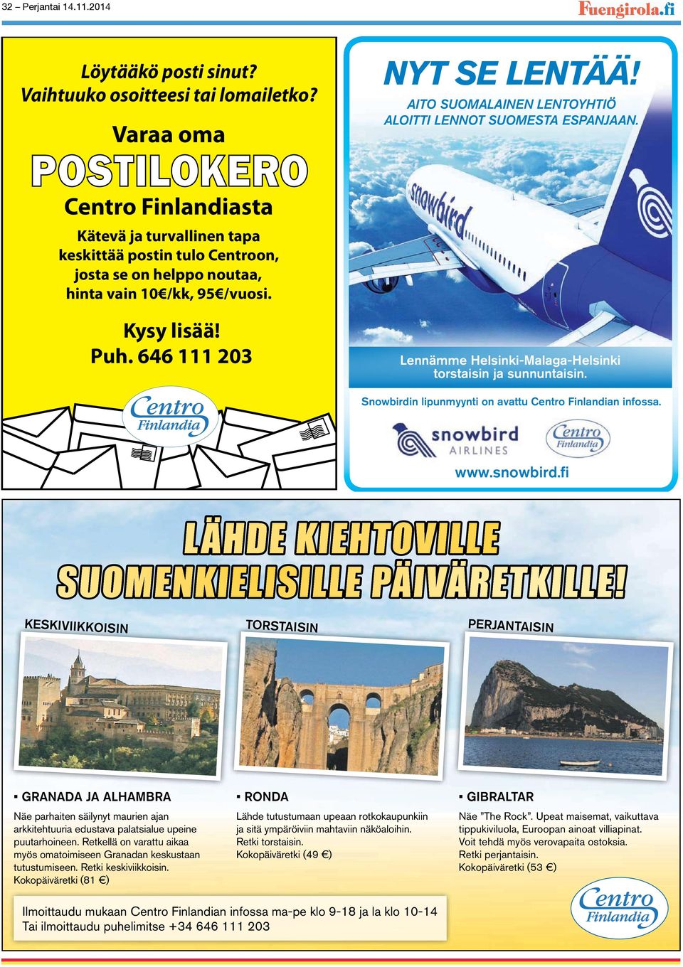 646 111 203 NYT SE LENTÄÄ! AITO SUOMALAINEN LENTOYHTIÖ ALOITTI LENNOT SUOMESTA ESPANJAAN. Lennämme Helsinki-Malaga-Helsinki torstaisin ja sunnuntaisin.