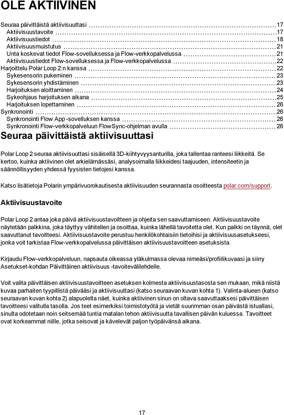 harjoituksen aikana 25 Harjoituksen lopettaminen 26 Synkronointi 26 Synkronointi Flow App -sovelluksen kanssa 26 Synkronointi Flow-verkkopalveluun FlowSync-ohjelman avulla 26 Seuraa päivittäistä