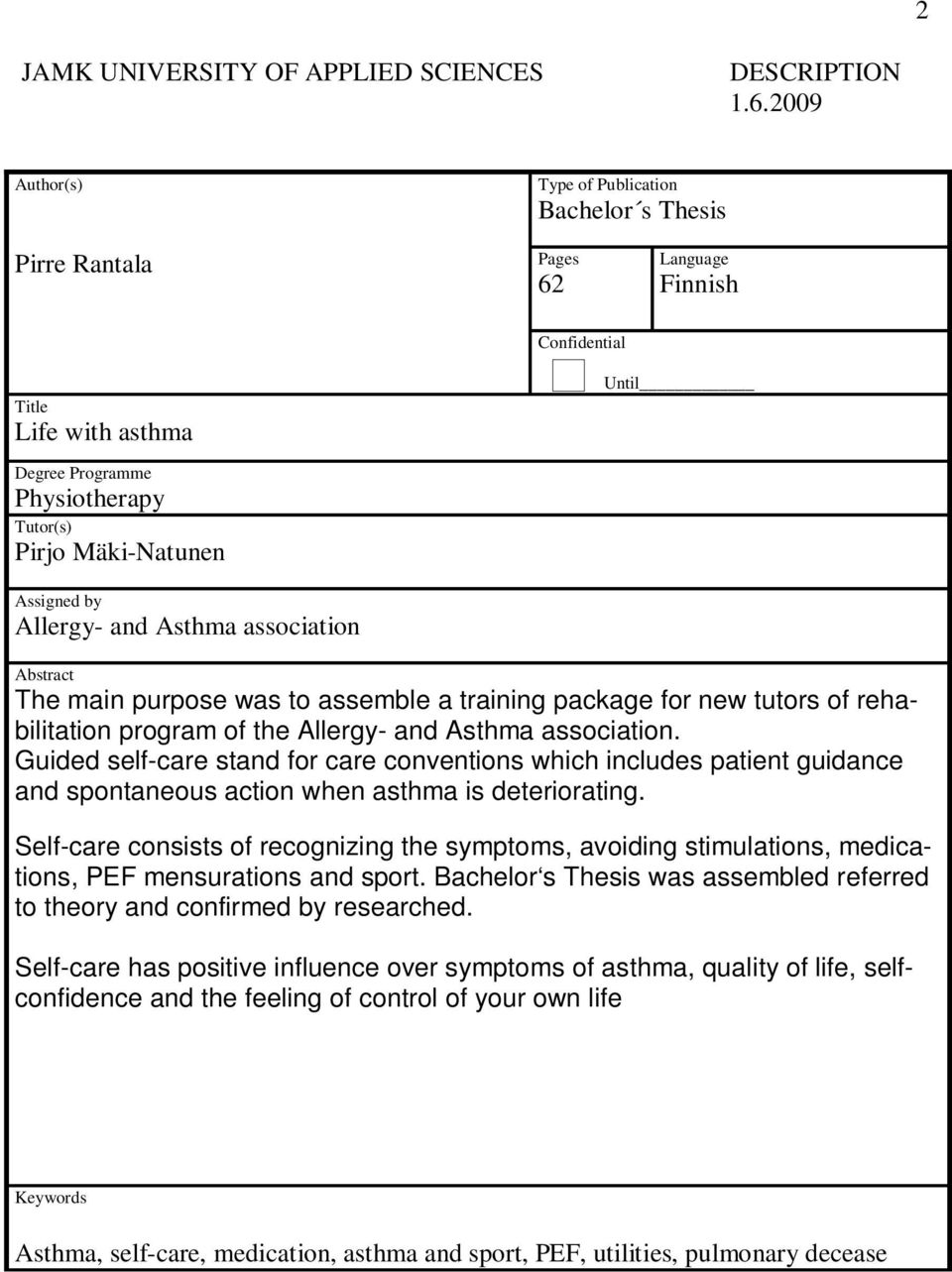 Assigned by Allergy- and Asthma association Abstract The main purpose was to assemble a training package for new tutors of rehabilitation program of the Allergy- and Asthma association.