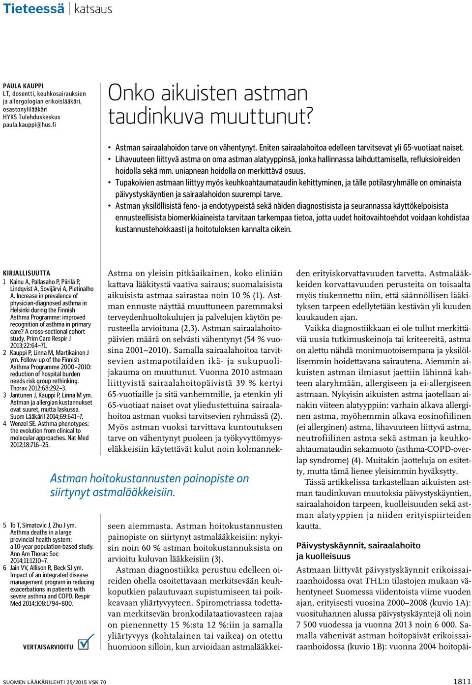 Lihavuuteen liittyvä astma on oma astman alatyyppinsä, jonka hallinnassa laihduttamisella, refluksioireiden hoidolla sekä mm. uniapnean hoidolla on merkittävä osuus.