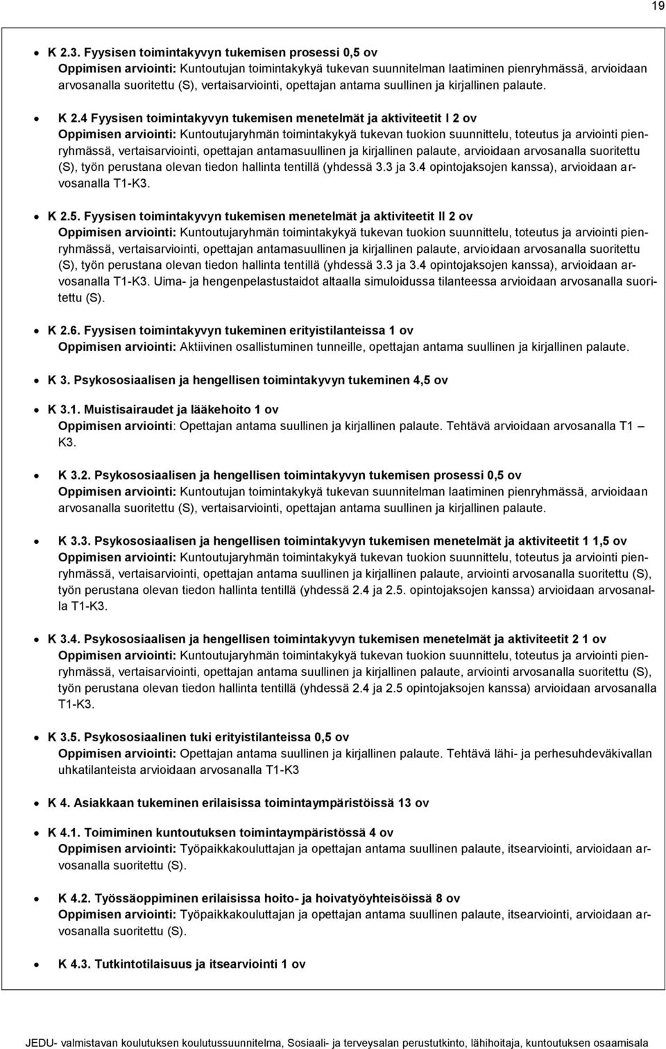 opettajan antama suullinen ja kirjallinen palaute. K 2.