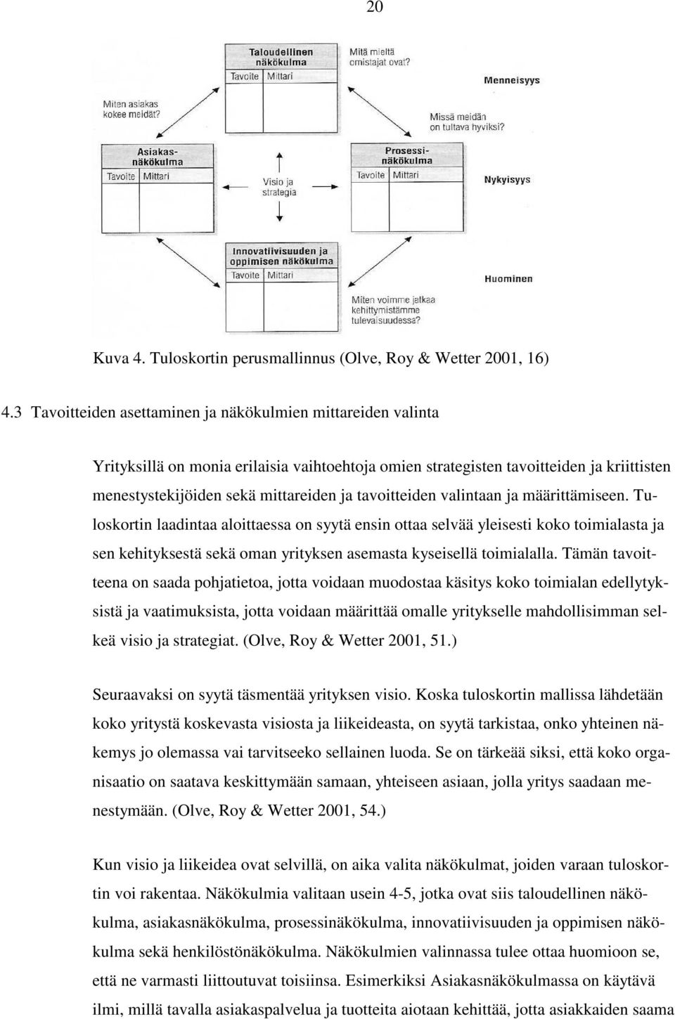 tavoitteiden valintaan ja määrittämiseen.