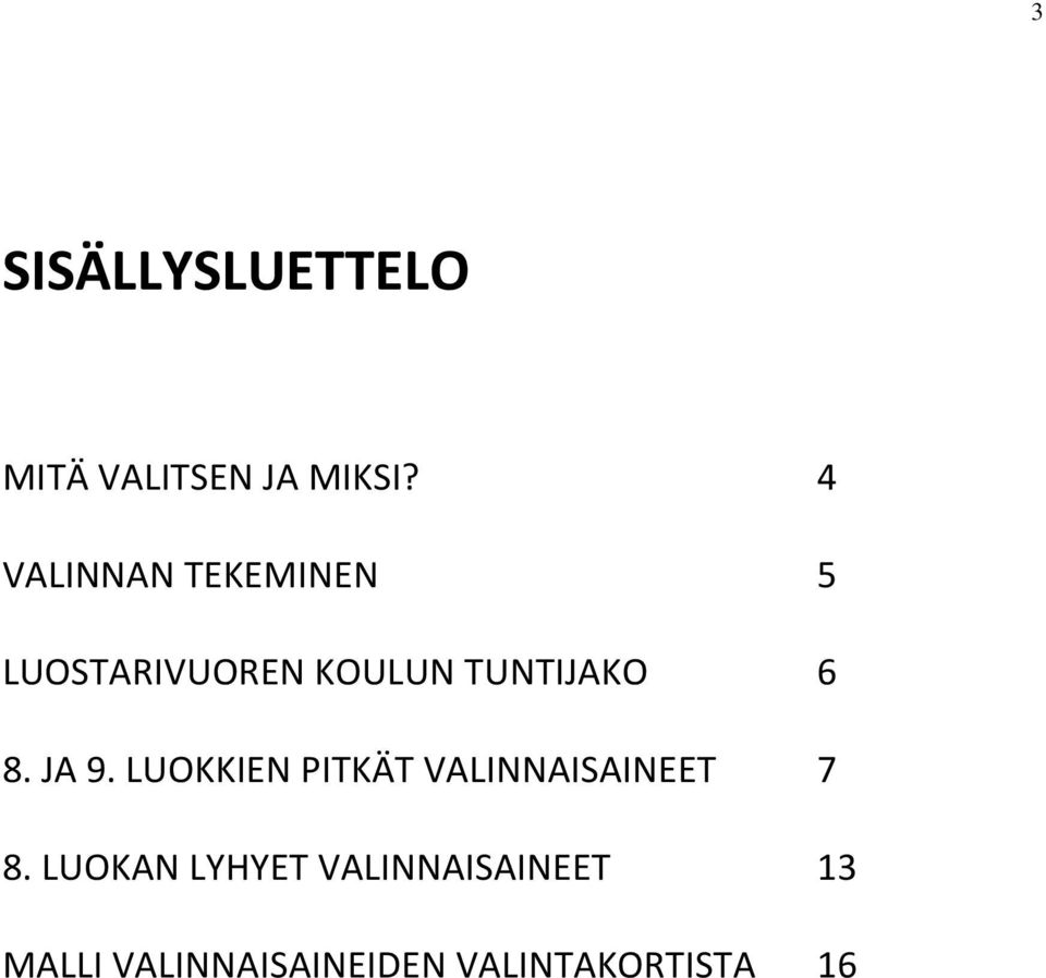 6 8. JA 9. LUOKKIEN PITKÄT VALINNAISAINEET 7 8.