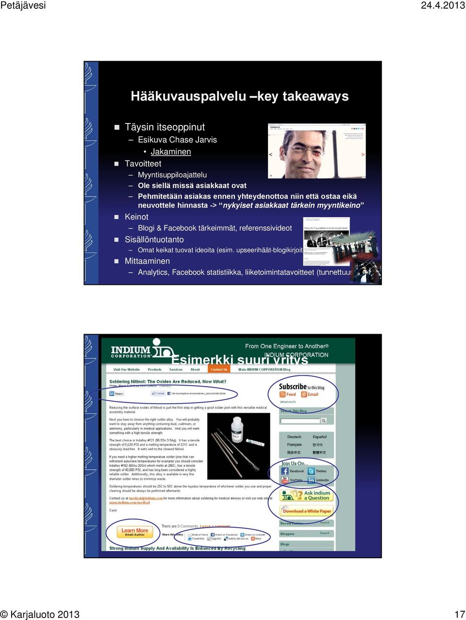 myyntikeino Keinot Blogi & Facebook tärkeimmät, referenssivideot Sisällöntuotanto Omat keikat tuovat ideoita (esim.