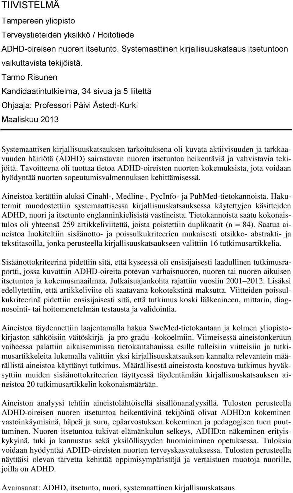 tarkkaavuuden häiriötä (ADHD) sairastavan nuoren itsetuntoa heikentäviä ja vahvistavia tekijöitä.