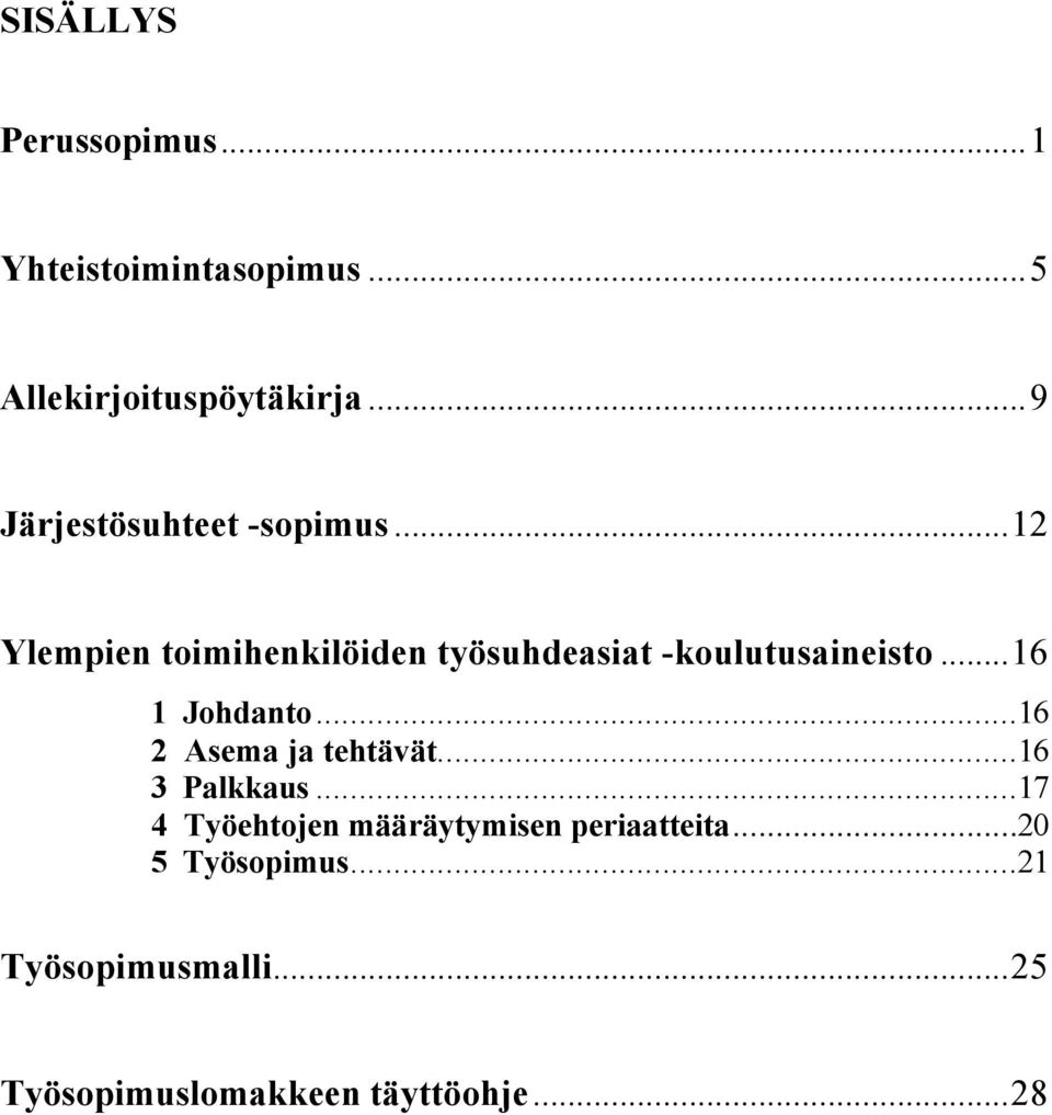 ..12 Ylempien toimihenkilöiden työsuhdeasiat -koulutusaineisto...16 1 Johdanto.