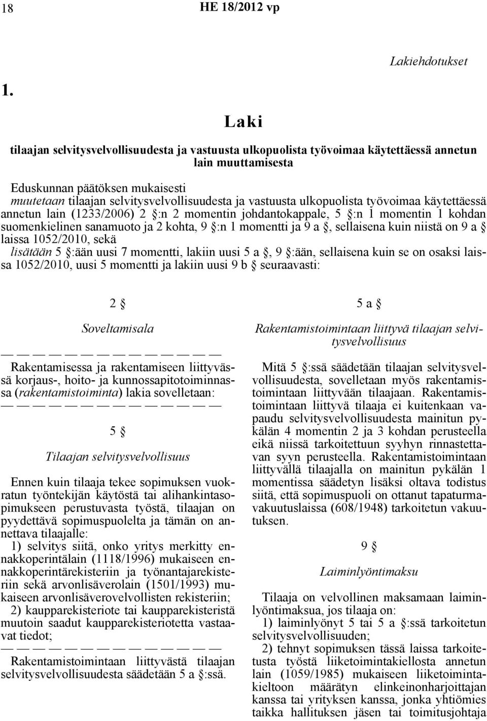 vastuusta ulkopuolista työvoimaa käytettäessä annetun lain (1233/2006) 2 :n 2 momentin johdantokappale, 5 :n 1 momentin 1 kohdan suomenkielinen sanamuoto ja 2 kohta, 9 :n 1 momentti ja 9 a,