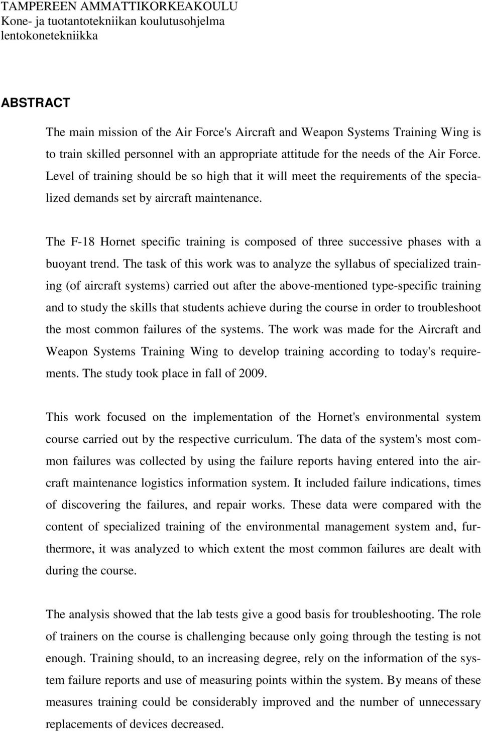 The F-18 Hornet specific training is composed of three successive phases with a buoyant trend.