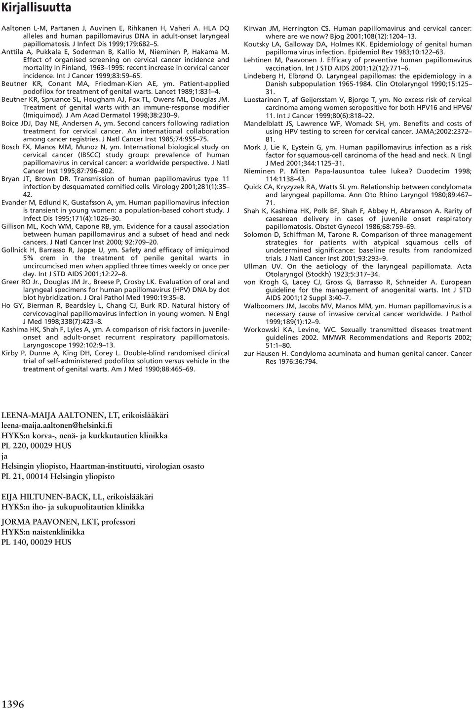 Effect of organised screening on cervical cancer incidence and mortality in Finland, 1963 1995: recent increase in cervical cancer incidence. Int J Cancer 1999;83:59 65.