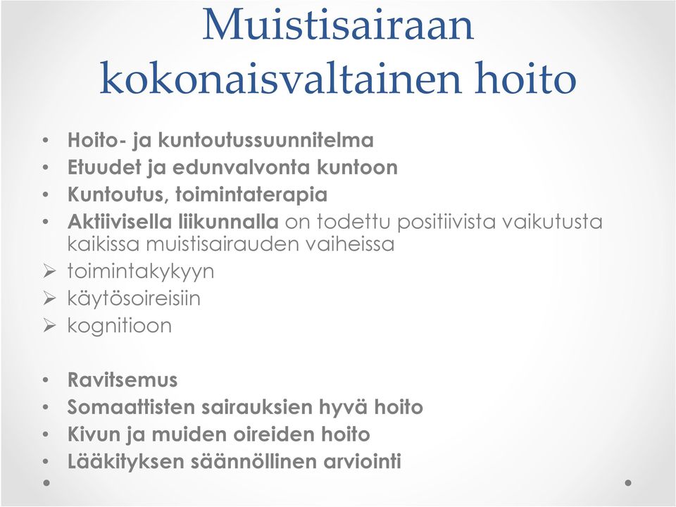 kaikissa muistisairauden vaiheissa toimintakykyyn käytösoireisiin kognitioon Ravitsemus