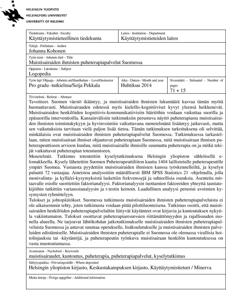 - Datum - Month and year Huhtikuu 2014 Sivumäärä - Sidoantal - Number of pages 71 + 15 Tiivistelmä - Referat Abstract Tavoitteet.