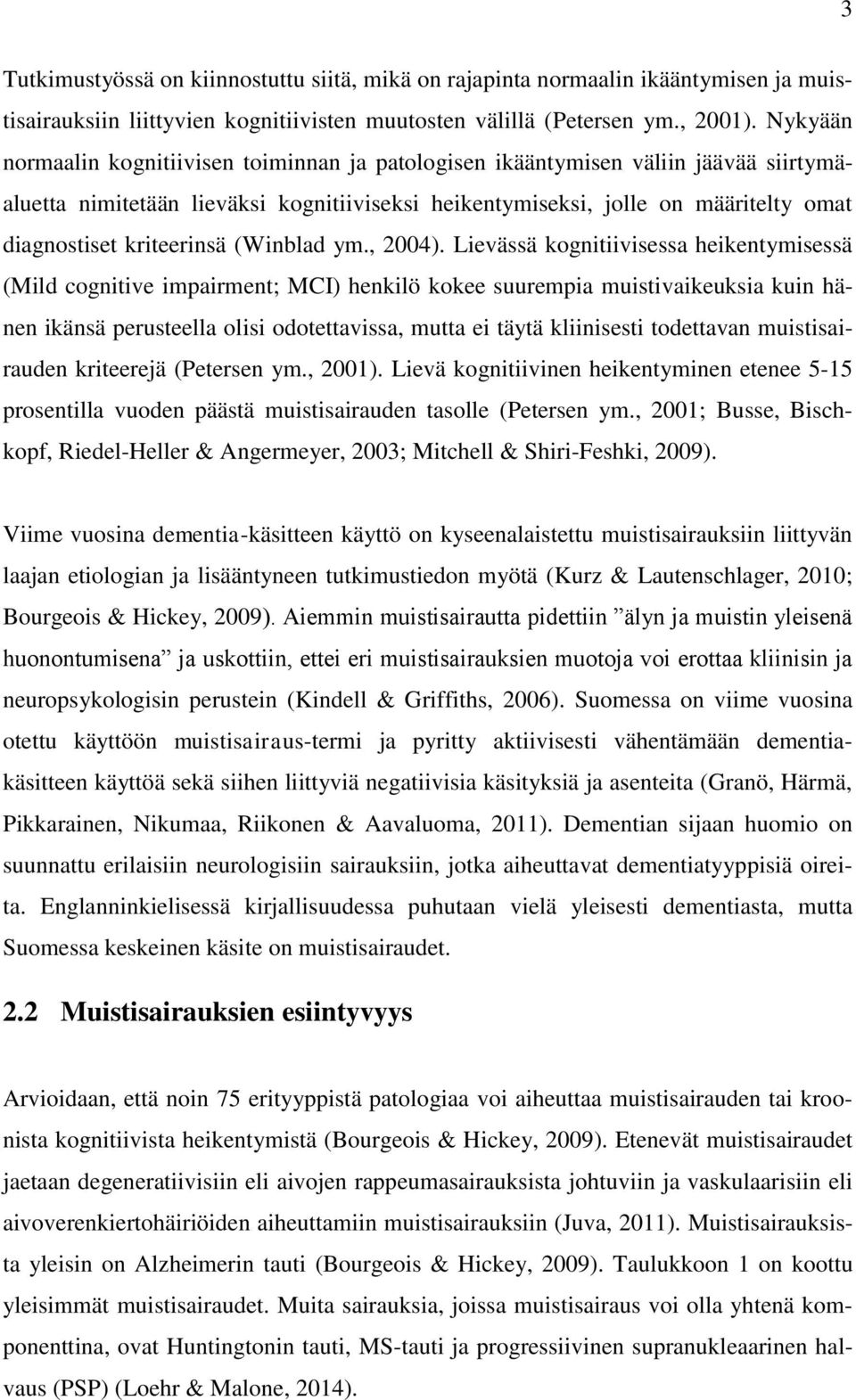 kriteerinsä (Winblad ym., 2004).