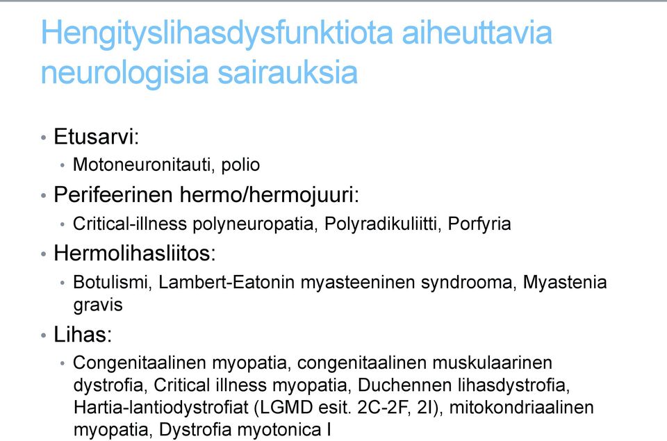 myasteeninen syndrooma, Myastenia gravis Lihas: Congenitaalinen myopatia, congenitaalinen muskulaarinen dystrofia, Critical