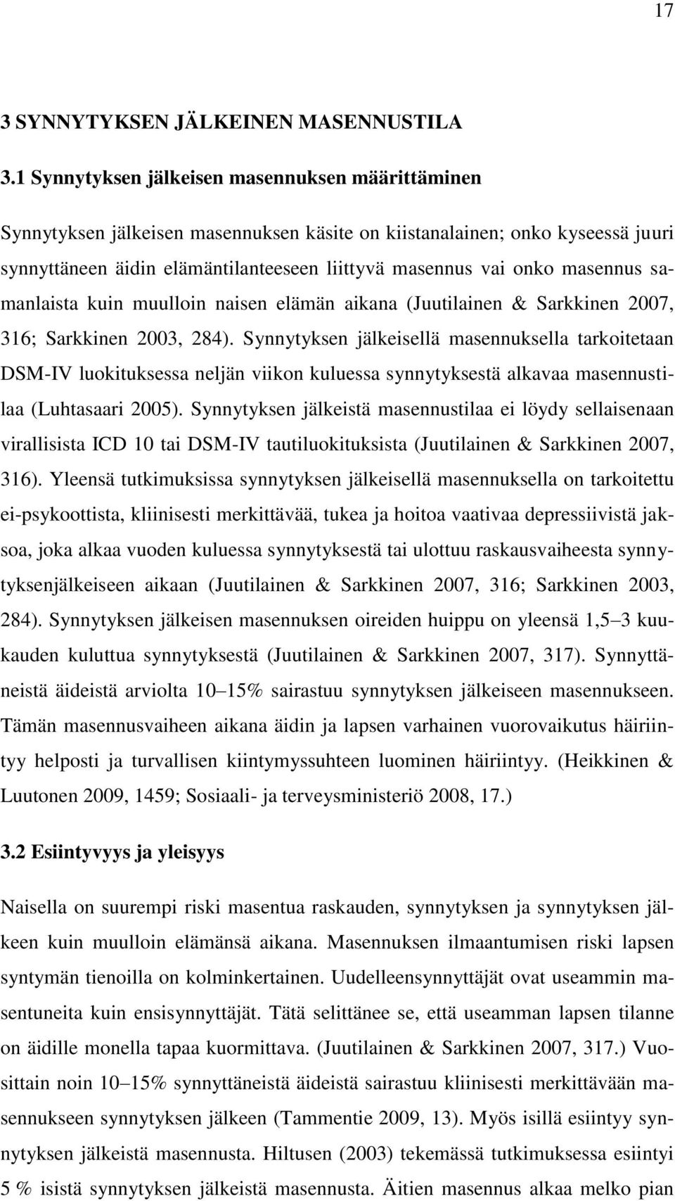 masennus samanlaista kuin muulloin naisen elämän aikana (Juutilainen & Sarkkinen 2007, 316; Sarkkinen 2003, 284).