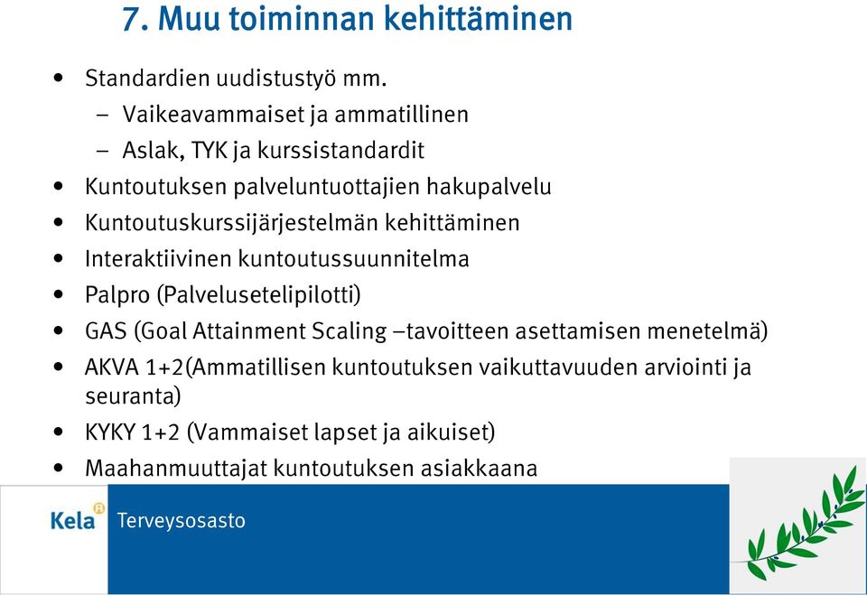 Kuntoutuskurssijärjestelmän kehittäminen Interaktiivinen kuntoutussuunnitelma Palpro (Palvelusetelipilotti) GAS (Goal