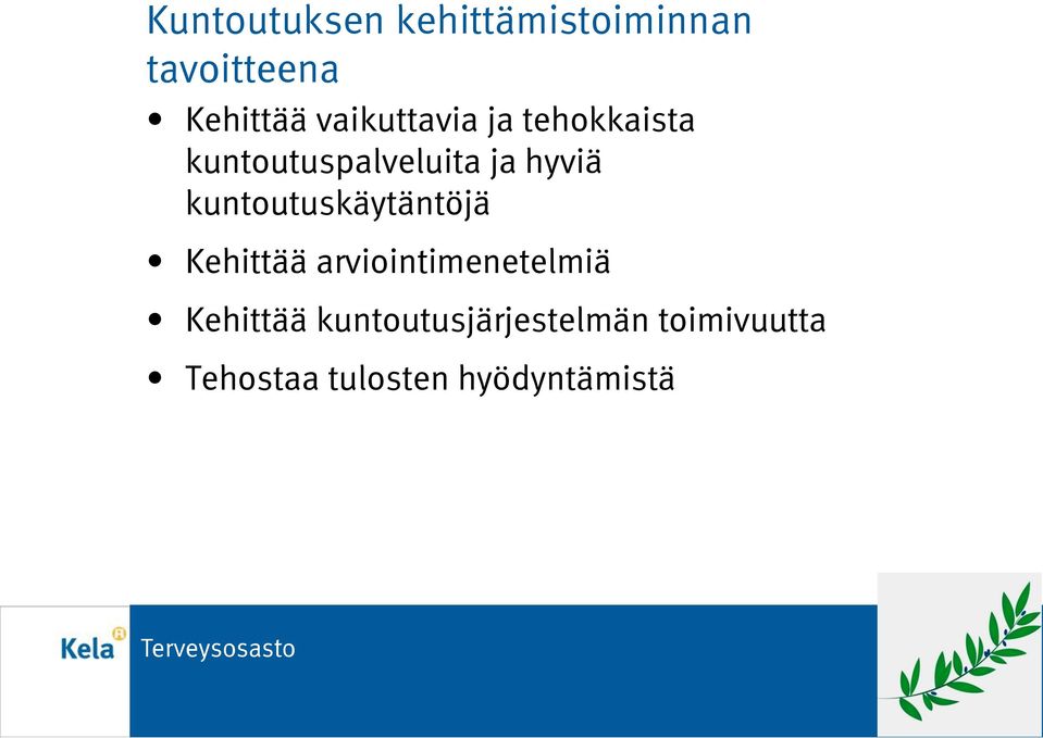 kuntoutuskäytäntöjä Kehittää arviointimenetelmiä Kehittää