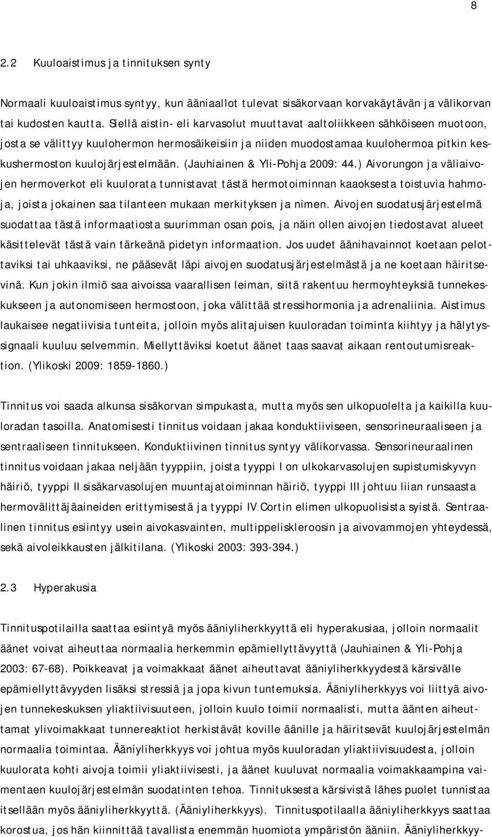 (Jauhiainen & Yli-Pohja 2009: 44.