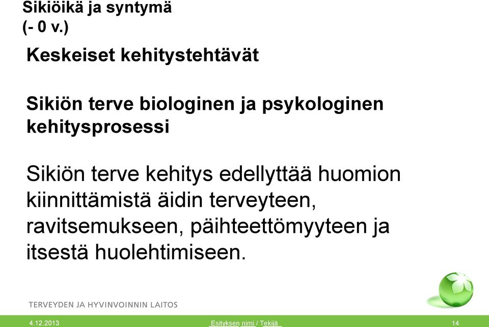 psykologinen kehitysprosessi Sikiön terve kehitys edellyttää