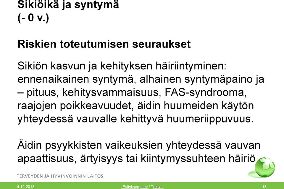 syntymä, alhainen syntymäpaino ja pituus, kehitysvammaisuus, FAS-syndrooma, raajojen