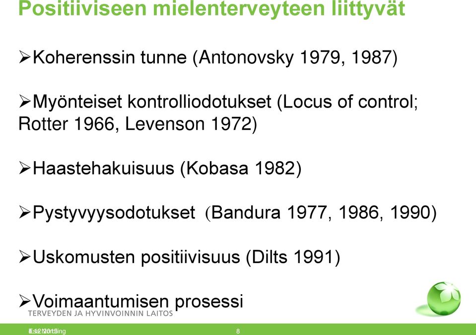 1972) Haastehakuisuus (Kobasa 1982) Pystyvyysodotukset (Bandura 1977, 1986,