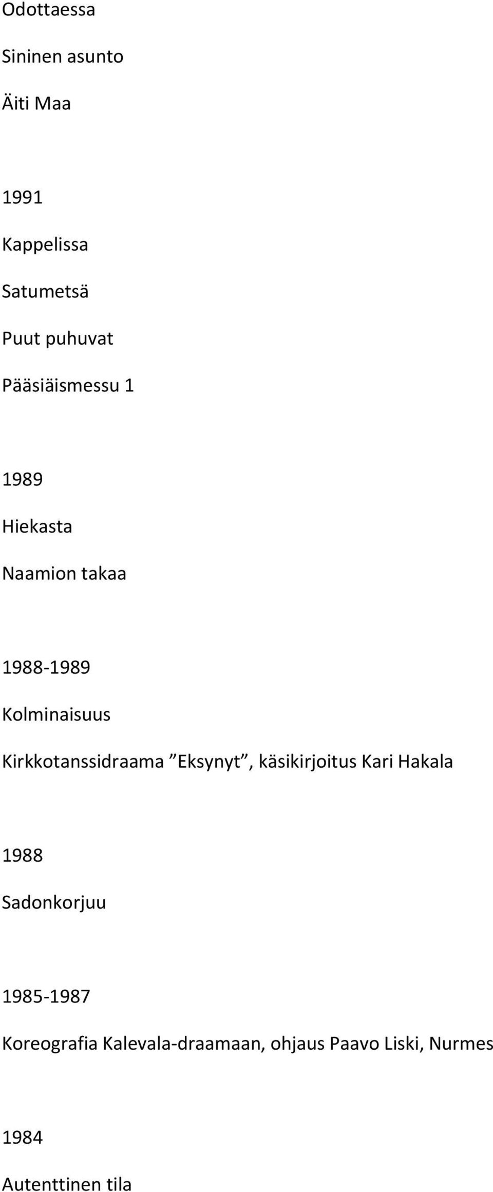 Kirkkotanssidraama Eksynyt, käsikirjoitus Kari Hakala 1988 Sadonkorjuu