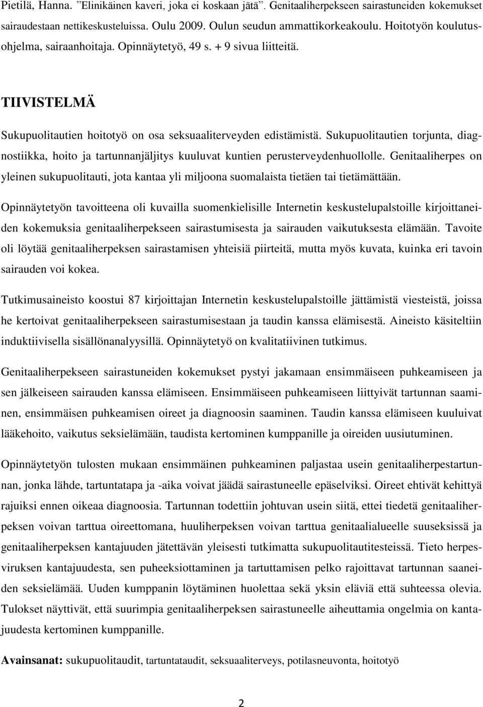 Sukupuolitautien torjunta, diagnostiikka, hoito ja tartunnanjäljitys kuuluvat kuntien perusterveydenhuollolle.