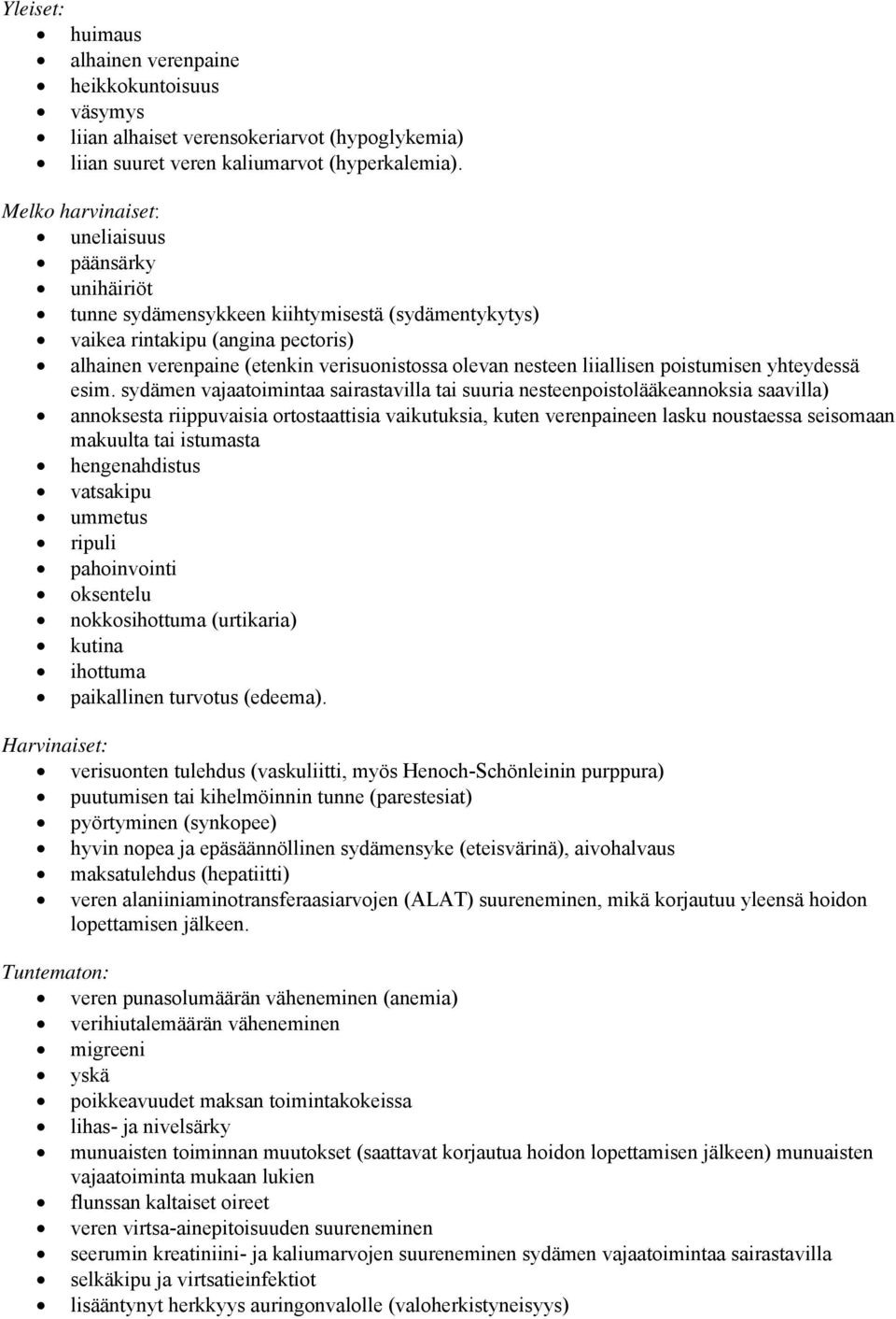 liiallisen poistumisen yhteydessä esim.