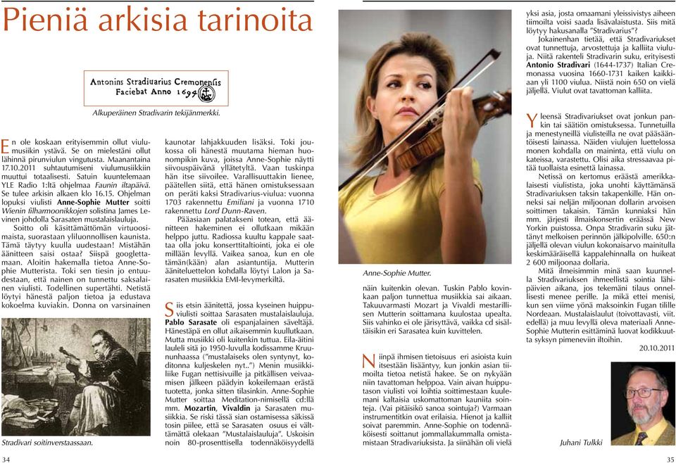 Ohjelman lopuksi viulisti Anne-Sophie Mutter soitti Wienin filharmoonikkojen solistina James Levinen johdolla Sarasaten mustalaislauluja.