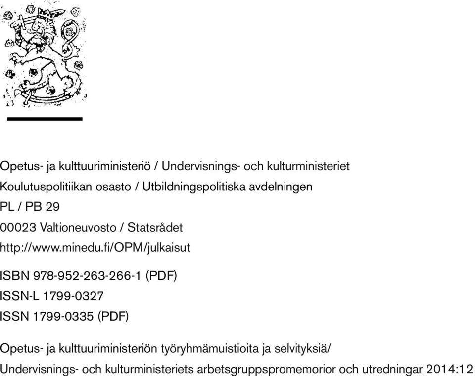 fi/opm/julkaisut ISBN 978-952-263-266-1 (PDF) ISSN-L 1799-0327 ISSN 1799-0335 (PDF) Opetus- ja