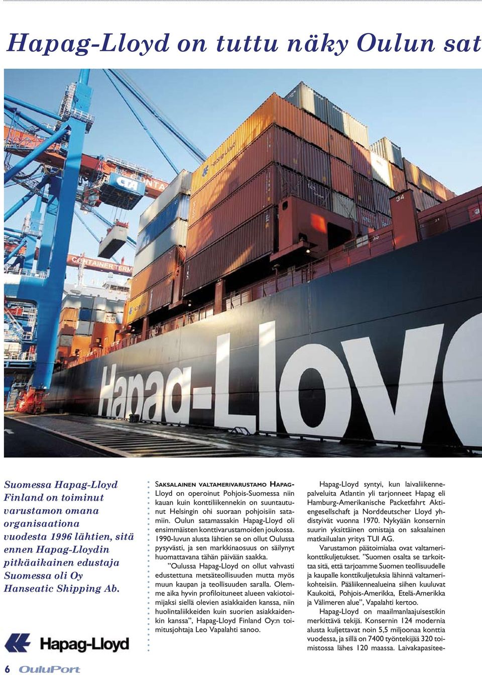 Oulun satamassakin Hapag-Lloyd oli ensimmäisten konttivarustamoiden joukossa.