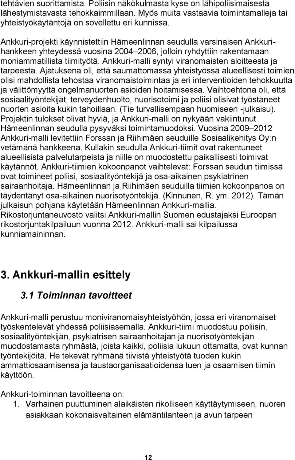 Ankkuri-malli syntyi viranomaisten aloitteesta ja tarpeesta.