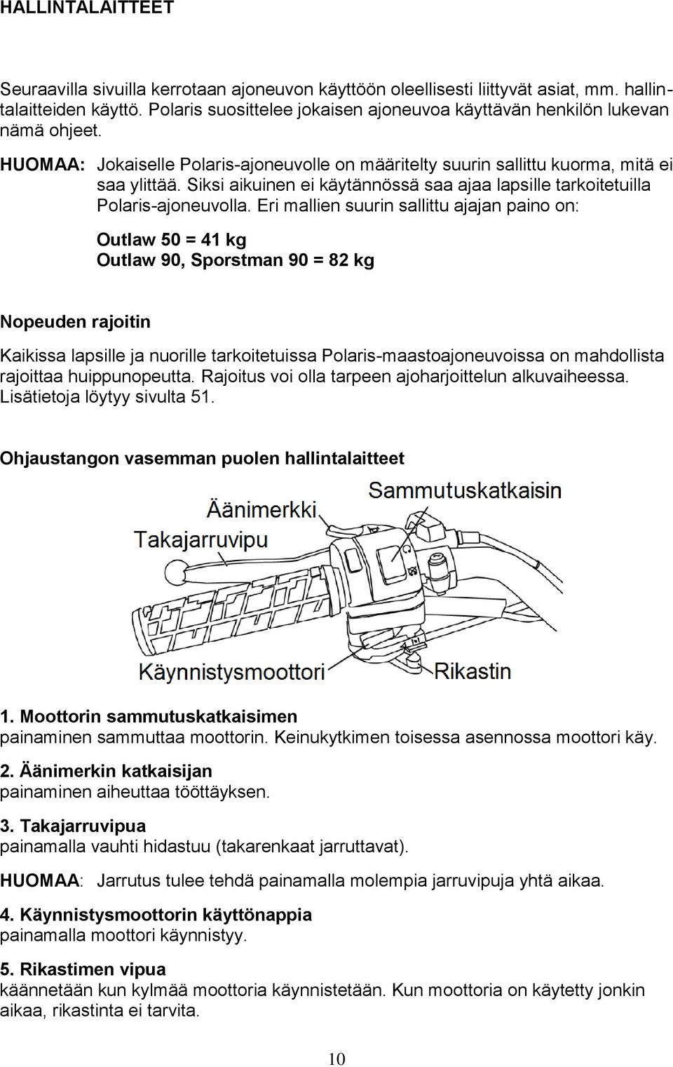 Siksi aikuinen ei käytännössä saa ajaa lapsille tarkoitetuilla Polaris-ajoneuvolla.