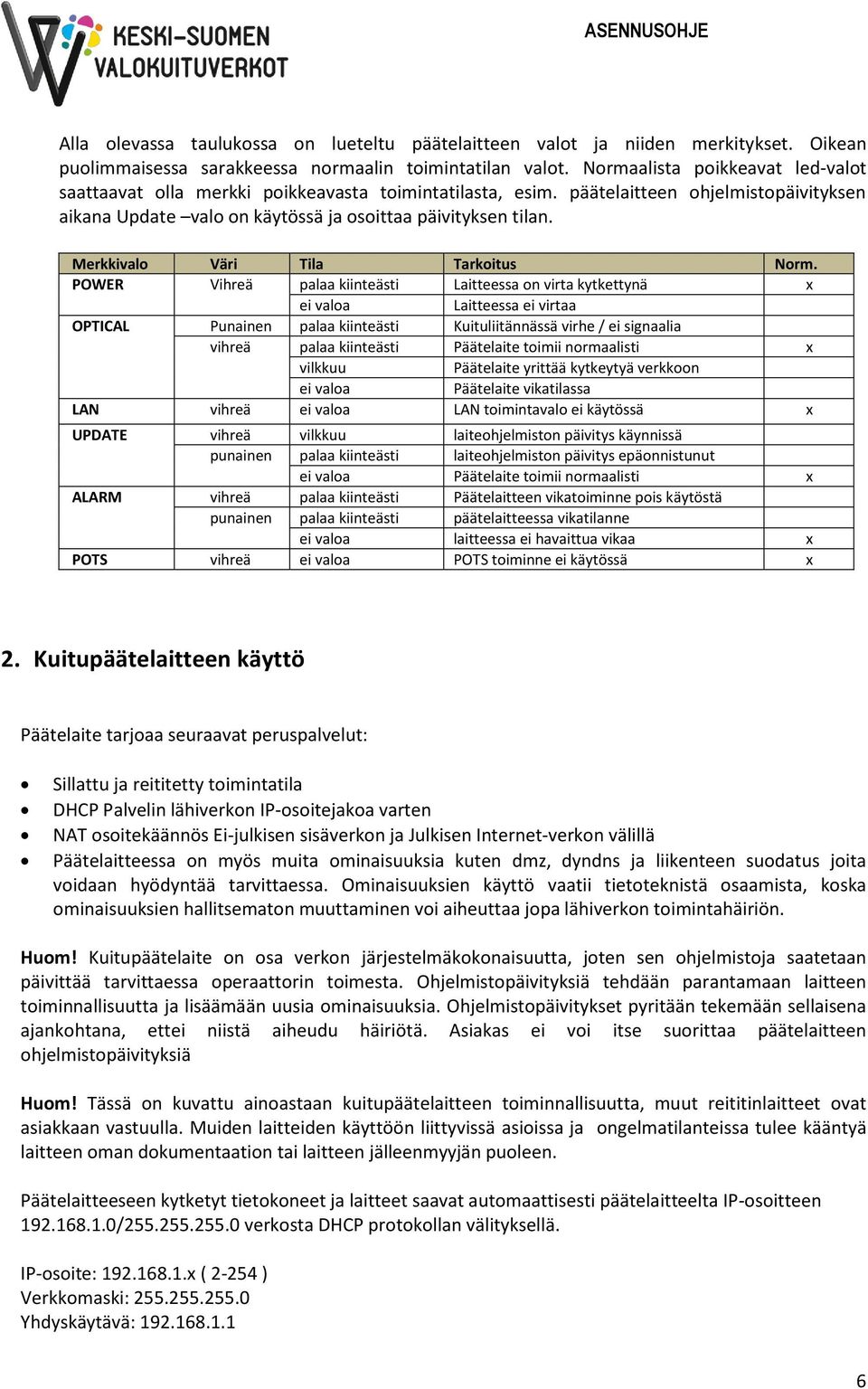 Merkkivalo Väri Tila Tarkoitus Norm.