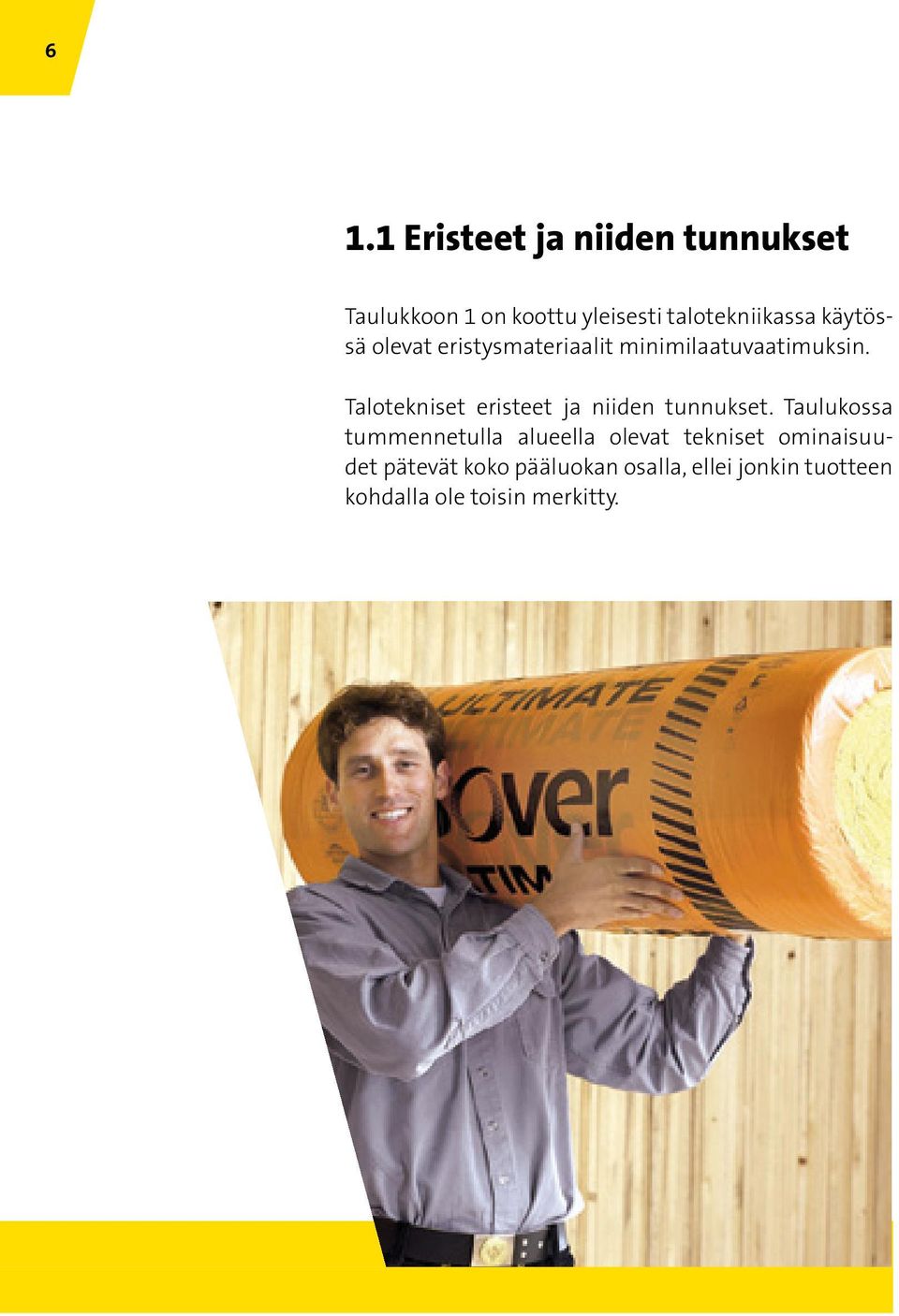 Talotekniset eristeet ja niiden tunnukset.