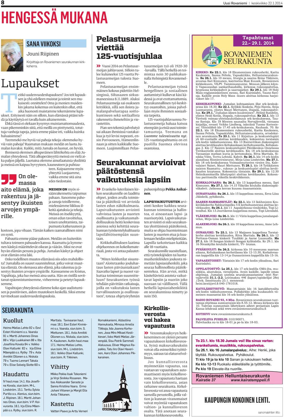 Haudattu IV haut.maa: 14.1. Ilta Josefiina Kovala, siun.toim. M-L. Lindström. 15.1. Terttu Sylvia Purtilo o.s. Alenius, siun.toim. J. Riipinen. 18.1. Martti Johannes Oinas, siun.toim. V-P. Koivuranta.