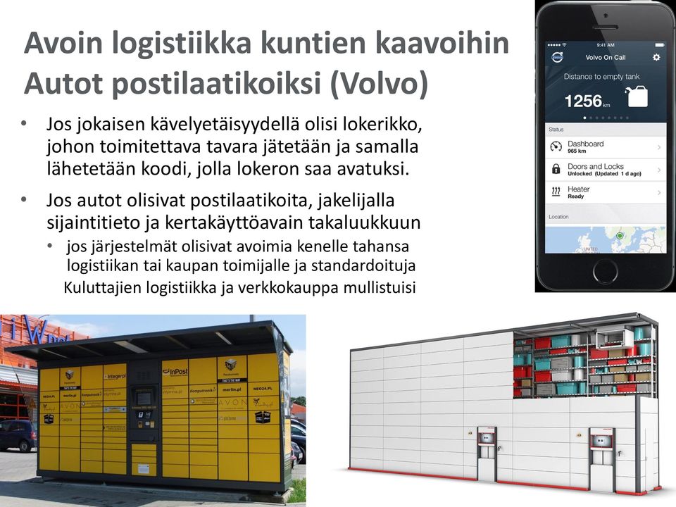 Jos autot olisivat postilaatikoita, jakelijalla sijaintitieto ja kertakäyttöavain takaluukkuun jos järjestelmät