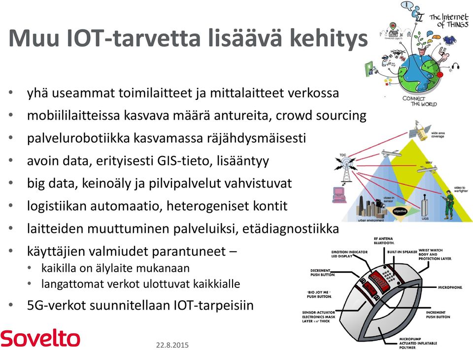 vahvistuvat logistiikan automaatio, heterogeniset kontit laitteiden muuttuminen palveluiksi, etädiagnostiikka käyttäjien valmiudet