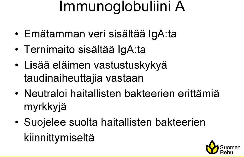taudinaiheuttajia vastaan Neutraloi haitallisten bakteerien