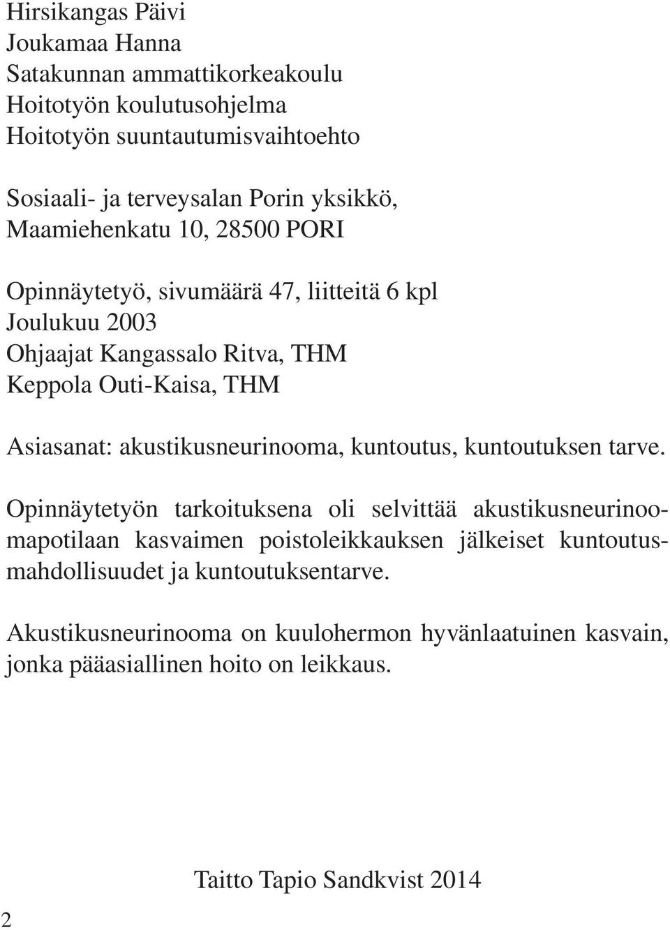 akustikusneurinooma, kuntoutus, kuntoutuksen tarve.