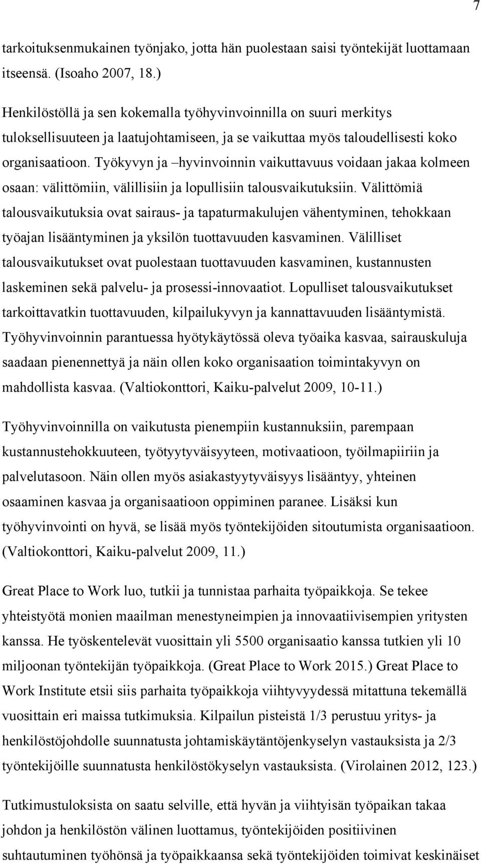 Työkyvyn ja hyvinvoinnin vaikuttavuus voidaan jakaa kolmeen osaan: välittömiin, välillisiin ja lopullisiin talousvaikutuksiin.